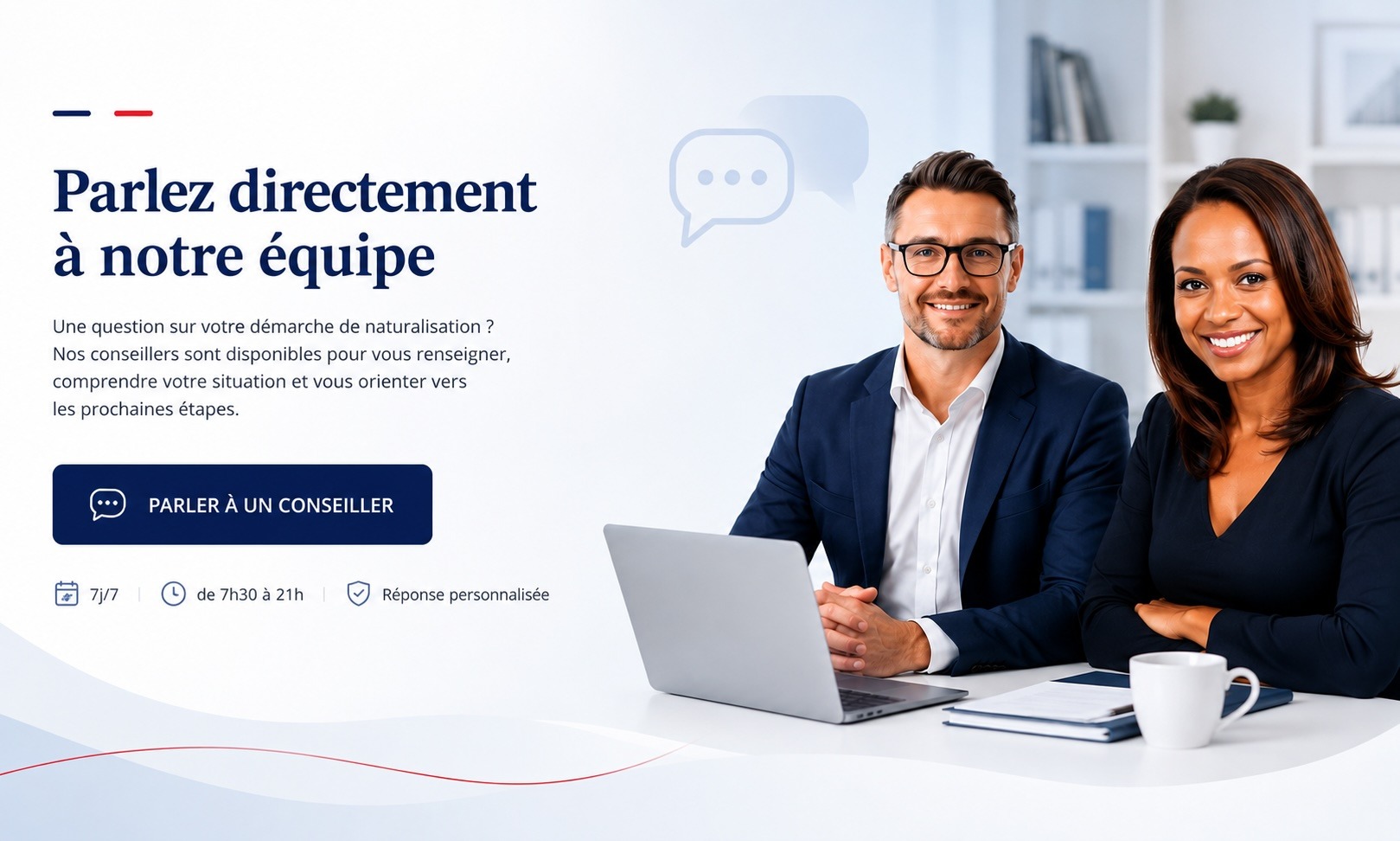 Parlez directement à notre équipe de conseillers
